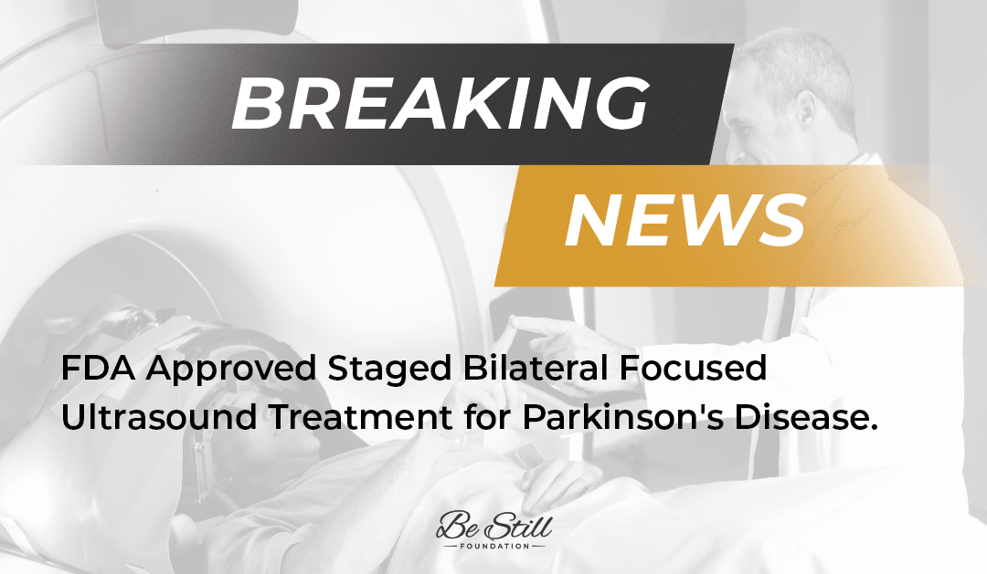 Breaking News: FDA Approved Staged Bilateral Focused Ultrasound for Parkinson’s Disease